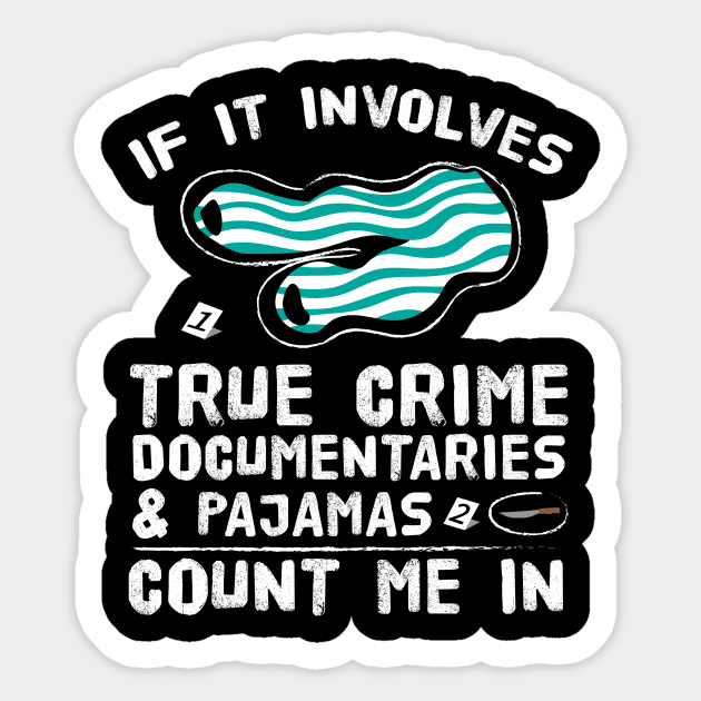 Pajamas & True Crime Documentaries Sticker by TheBestHumorApparel